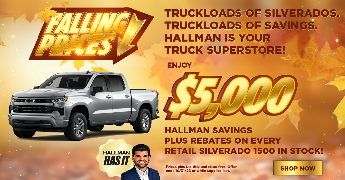 Truckloads of Silverados. Truckloads of savings. Hallman is 
