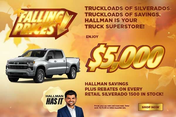 Truckloads of Silverados. Truckloads of savings. Hallman is 